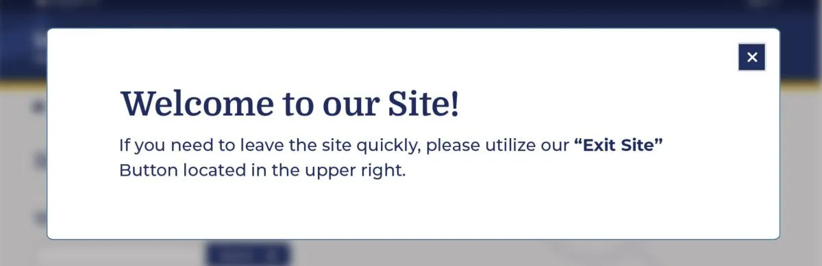 A pop-up dialog reading Welcome to our Site! If you need to leave the site quickly, please utilize our Exit Site button located in the upper right